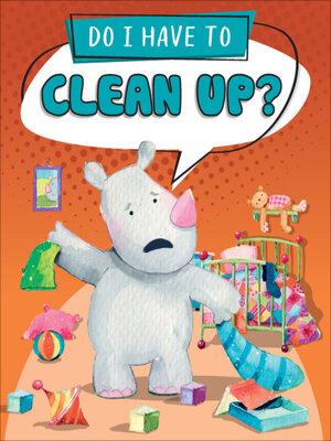 cover image of Do I Have to Clean Up?